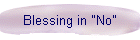 Blessing in "No"