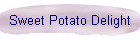 Sweet Potato Delight